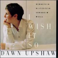 A I Wish It So von Dawn Upshaw