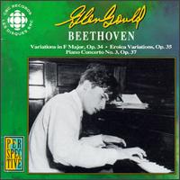 Beethoven: Variations, Op. 34; Eroica Variations, Op. 35; Piano Concerto No. 3 von Glenn Gould