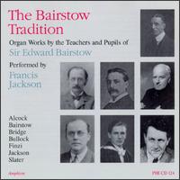 The Bairstow Tradition: Organ Works By The Teachers And Pupils Of Sir Edward Bairstow von Francis Jackson