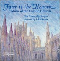 Faire is the Heaven: Music of the English Church von The Cambridge Singers