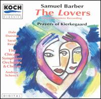 Samuel Barber: The Lovers; Prayers of Kierkegaard von Andrew Schenck