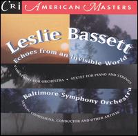 Leslie Bassett: Echoes from an Invisible World von Baltimore Symphony Orchestra