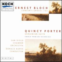 Ernest Bloch: Concerti Grossi 1 & 2/ Quincy Porter: Ukrainian Suite von Various Artists