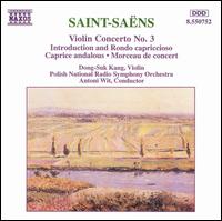 Saint-Saëns: Violin Concerto No. 3; Introduction and Rondo capriccioso; Caprice andalous; Morceau de concert von Antoni Wit