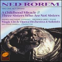 Ned Rorem: A Childhood Miracle & Three Sisters Who Are Not Sisters von Magic Circle Opera Orchestra