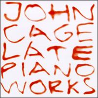 John Cage: Late Piano Works von Various Artists