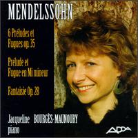 Mendelssohn: Preludes & Fugues (6), Op.35/Prelude & Fugue in E Minor/Fantaisie, Op. 28 von Jacqueline Bourges-Maunoury
