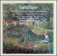 Siegfried Wagner: Violin Concerto; Flute Concerto von Werner Andreas Albert
