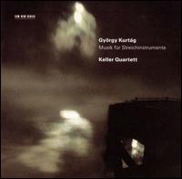 György Kurtág: Music for String Instruments von Keller Quartet