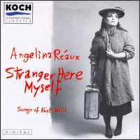 Stranger Here Myself: Songs of Kurt Weill von Angelina Reaux