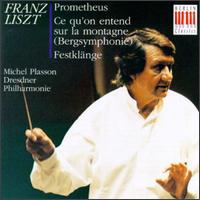 Franz Liszt: Prometheus/Bergsymhonie/Festklänge von Michel Plasson