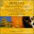 Hector Berlioz: Symphonie Fantastique; The Corsair; Roman Carnival; Beatrice & Benedict; Benvenuto Cellini; King Lear von Various Artists
