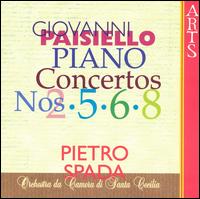 Giovanni Paisiello: Piano Concertos Nos. 2, 5, 6 & 8 von Pietro Spada