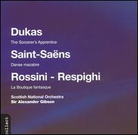 Dukas: The Sorcerer's Apprentice; Saint-Saëns: Danse macabre; Rossini - Respighi: La Boutique fantasque von Alexander Gibson