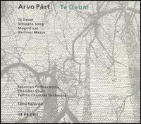 Arvo Pärt: Te Deum; Silovans Song; Magnificat; Berliner Messe von Arvo Pärt