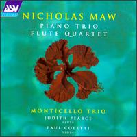 Nicholas Maw: Piano Trio; Flute Quartet von Monticello Trio