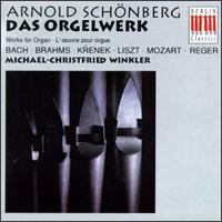 Schönberg/Bach/Krenek/Liszt/Mozart/Reger/Brahms: Das Orgelwerk von Michael-Christfried Winkler