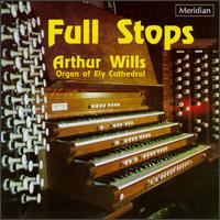 Full Stops: Arthur Wills at the Organ Of Ely Cathedral von Arthur Wills