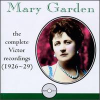 Mary Garden: The Complete Victor Recordings (1926-1929) von Mary Garden