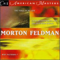 Morton Feldman: The Viola in My Life; False Relationships and the Extended Ending; Why Patterns? von Various Artists