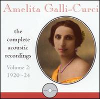 Amelita Galli-Curci: Complete Acoustic Recordings, Vol. 2 (1920-24) von Amelita Galli-Curci