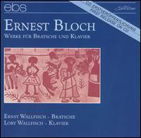 Ernest Bloch: Werke für Bratsche und Klavier von Ernst Wallfisch