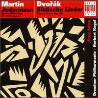 Frank Martin: Jedermann/Antonin Dvorák: Biblische Lieber Op. 99 von Various Artists