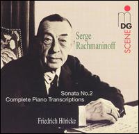 Rachmaninoff: Sonata No. 2; Complete Piano Transcriptions von Friedrich Horicke