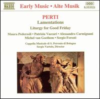 Perti: Lamentations: Liturgy for Good Friday von Capella Musicale di S. Petronio di Bologna