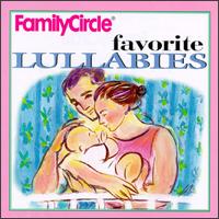 Family Circle Favorite Lullabies von Various Artists