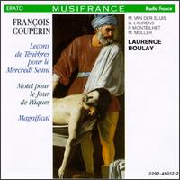 François Couperin: Leçons de Tenèbres pour le Merdredi Saint; Motet pour le Jour de Pâques; Magnificat von Laurence Boulay