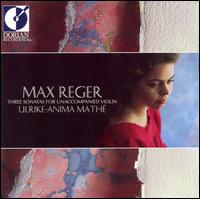 Max Reger: Three Sonatas For Unaccompanied Violin von Ulrike-Anima Mathe