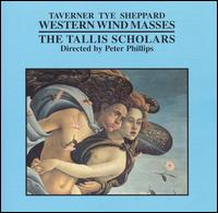 Western Wind Masses by Taverner, Tye and Sheppard von The Tallis Scholars