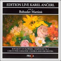 Bohuslav Martinu: Bouquet of Flowers/Symphony No 03, H 299 von Karel Ancerl