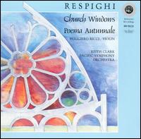 Respighi: Church Windows; Poema Autunnale von Keith Clark