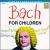Bach for Children von Various Artists