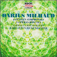Darius Milhaud: 6 Petites Symphonies; 3 Operas-Minutes von Karl Anton Rickenbacher