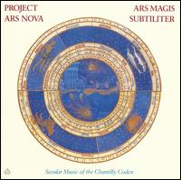 Ars Magis Subtiliter: Secular Music of the Chantilly Codex von Ars Magis Subtiliter