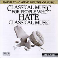 Classical Music For People Who Hate Classical Music von Various Artists