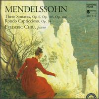 Felix Mendelssohn: Piano Sonatas, Ops. 6, 105, + 106/Rondo Capriccioso von Frederic Chiu