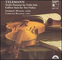 Telemann: Twelve Fantasias for Violin Solo; Gulliver Suite for Two Violins von Andrew Manze