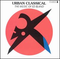 Urban Classical: The Music of Ed Bland von Various Artists