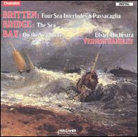 Britten: Four Sea Interludes/Passacaglia/Bridge: Suite The Sea/Bax: On The Sea-Shore von Vernon Handley
