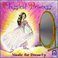 Classical Princess: music for dress-up von Various Artists