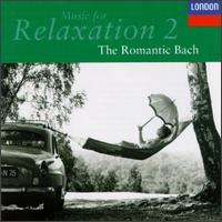 Music for Relaxation, Vol. 2: The Romantic Bach von Various Artists