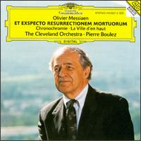 Olivier Messiaen: Et exspecto resurrectionem mortuorum; Chronochromie; La Ville d'en haut von Pierre Boulez