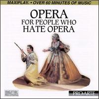 Opera For People Who Hate Opera von Various Artists