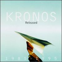 Kronos Released, 1985-1995 von Kronos Quartet