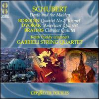 Schubert, Borodin, Dvorak: String Quartets; Brahms: Clarinet Quintet von Gabrieli String Quartet
