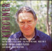 Leon Kirchner: Concerto; Trio; Five Pieces; Music for 12 von Various Artists
